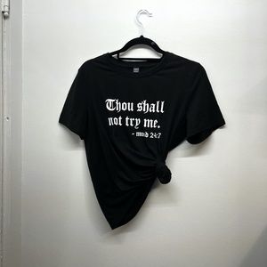 Thou Shall Not Try Me Tee